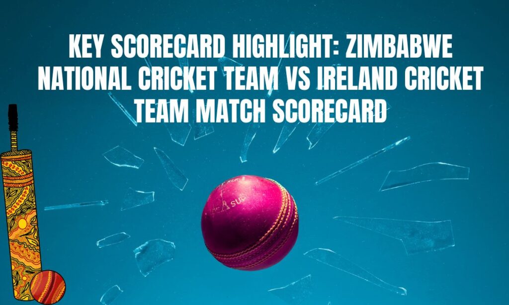 Zimbabwe National Cricket Team vs Ireland Cricket Team Match Scorecard
